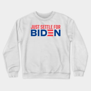Settle for Biden Crewneck Sweatshirt